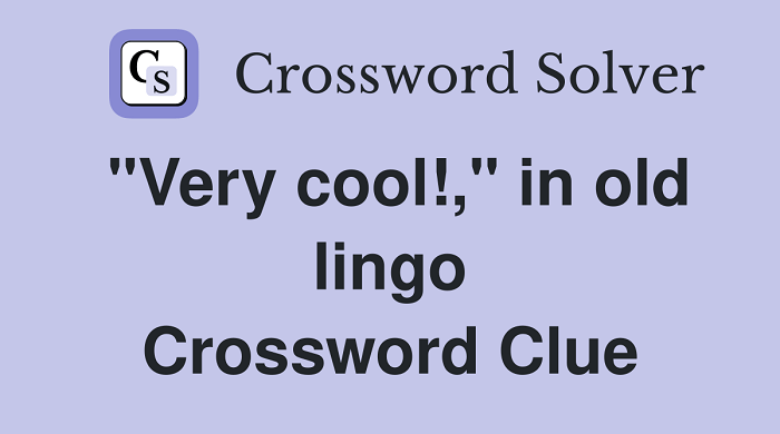 Very cool in old lingo